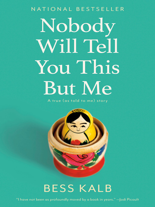 Title details for Nobody Will Tell You This But Me by Bess Kalb - Available